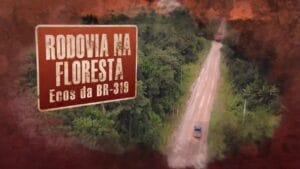 A BR-319: Da Promessa de Integração ao Abandono na Amazônia